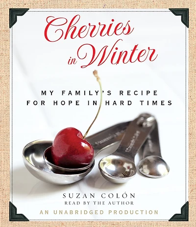 Cherries Winter: My Family's Recipe for Hope Hard Times