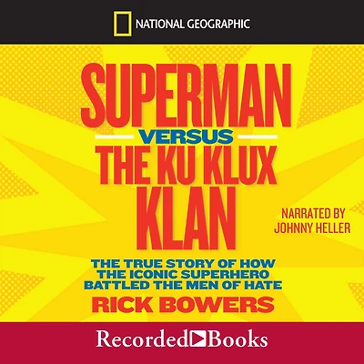 Superman versus the Ku Klux Klan: True Story of How Iconic Superhero Battled Men Hate
