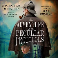 the Adventure of Peculiar Protocols: Adapted from Journals John H. Watson, M.D.