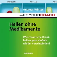 Starthilfe-Hörbuch-Download zum Buch "Der Psychocoach 2: Heilen ohne Medikamente": Wie chronische Krankheiten ganz einfach wieder verschwinden!