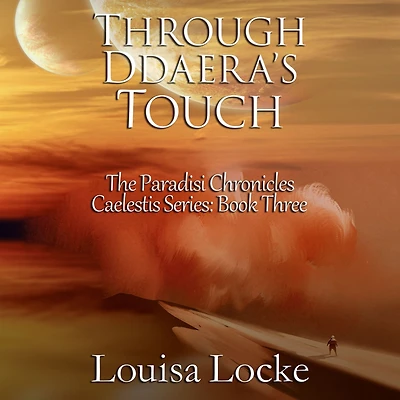 Through Ddaera's Touch: Paradisi Chronicles (Caelestis Series, #3)
