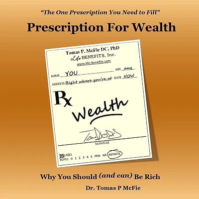 Prescription for Wealth: Why You Should and Can Be Rich