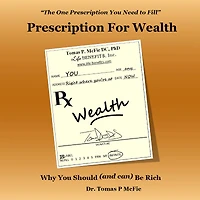 Prescription for Wealth: Why You Should and Can Be Rich
