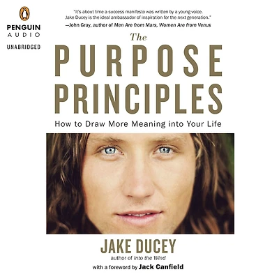 The Purpose Principles: How to Draw More Meaning into Your Life