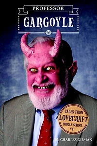 Professor Gargoyle (Tales from Lovecraft Middle School Series #1)