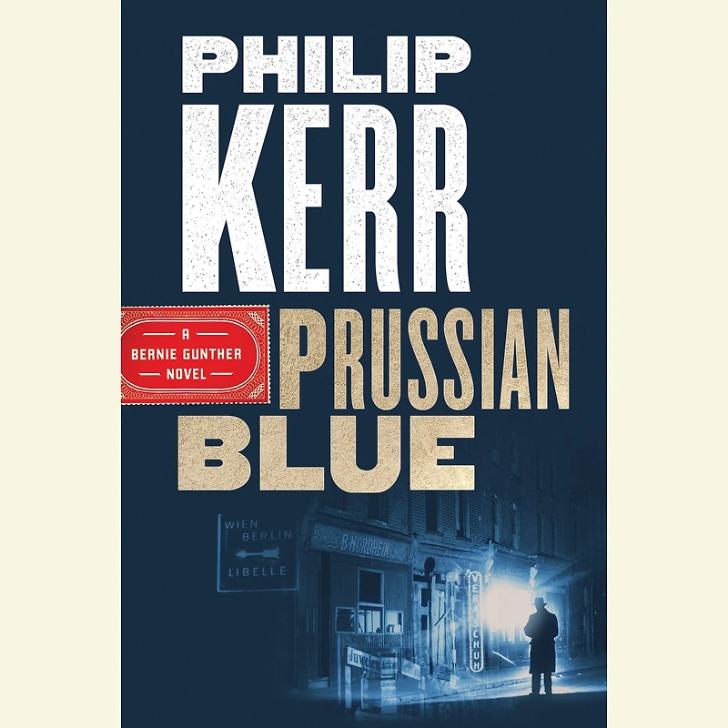 Prussian Blue (Bernie Gunther Series #12)