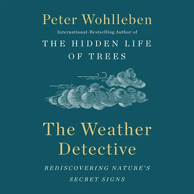 The Weather Detective: Rediscovering Nature's Secret Signs