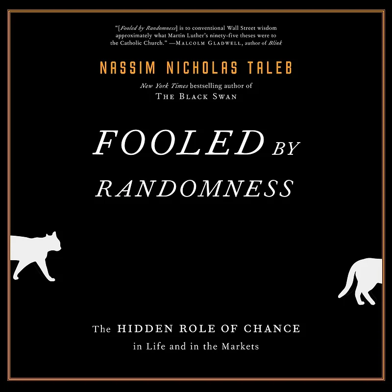 Fooled by Randomness: the Hidden Role of Chance Life and Markets