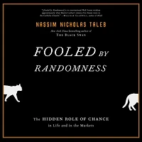 Fooled by Randomness: the Hidden Role of Chance Life and Markets