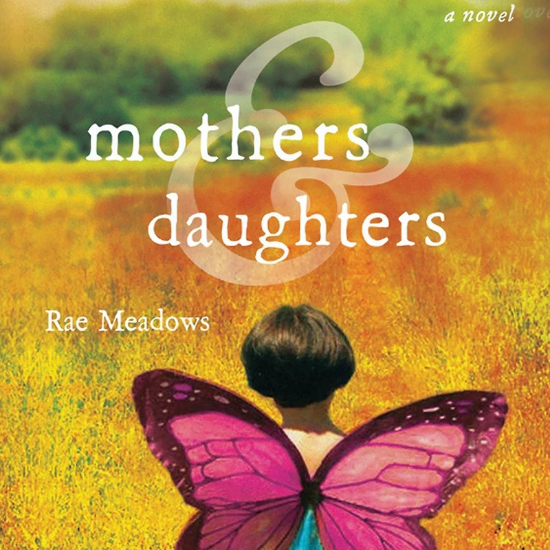 Mothers and Daughters: A Novel