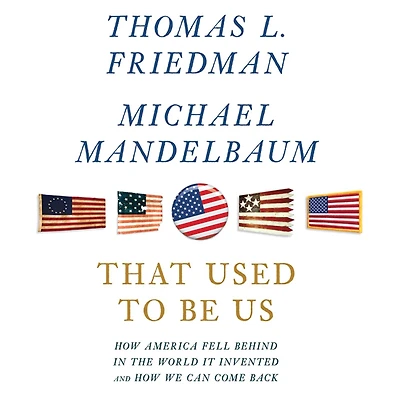 That Used to Be Us: How America Fell Behind the World It Invented and We Can Come Back