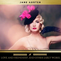 Love and friendship other early works