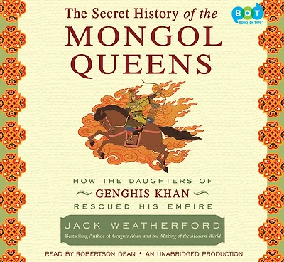 the Secret History of Mongol Queens: How Daughters Genghis Khan Rescued His Empire