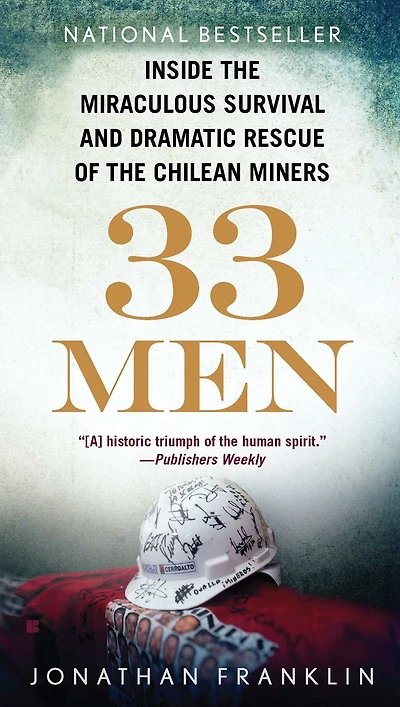 33 Men: Inside the Miraculous Survival and Dramatic Rescue of Chilean Miners