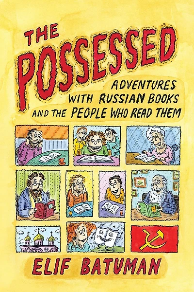 the Possessed: Adventures with Russian Books and People Who Read Them