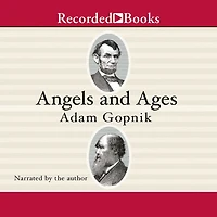 Angels and Ages: A Short Book about Darwin, Lincoln, Modern Life