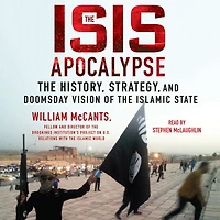 the ISIS Apocalypse: History, Strategy, and Doomsday Vision of Islamic State
