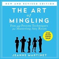 The Art of Mingling: Fun and Proven Techniques for Mastering Any Room