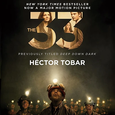 the 33: Deep Down Dark: Untold Stories of 33 Men Buried a Chilean Mine, and Miracle That Set Them Free