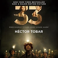 the 33: Deep Down Dark: Untold Stories of 33 Men Buried a Chilean Mine, and Miracle That Set Them Free