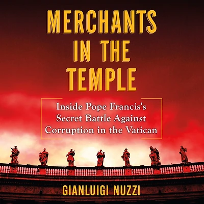 Merchants the Temple: Inside Pope Francis's Secret Battle Against Corruption Vatican