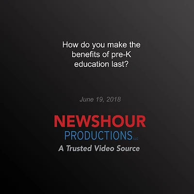 How do you make the benefits of pre-K education last?