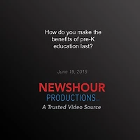 How do you make the benefits of pre-K education last?