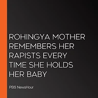 Rohingya Mother Remembers Her Rapists Every Time She Holds Her Baby