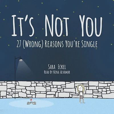 It's Not You: 27 (Wrong) Reasons You're Single