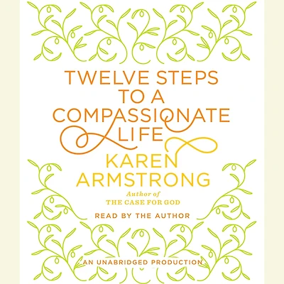 Twelve Steps to a Compassionate Life