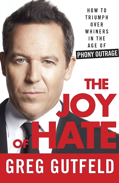 the Joy of Hate: How to Triumph over Whiners Age Phony Outrage