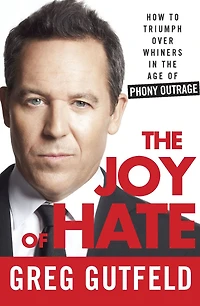 the Joy of Hate: How to Triumph over Whiners Age Phony Outrage