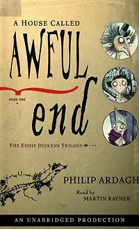 A House Called Awful End: The Eddie Dickens Trilogy Book One