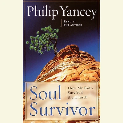 Soul Survivor: How Thirteen Unlikely Mentors Helped My Faith Survive the Church (Abridged)