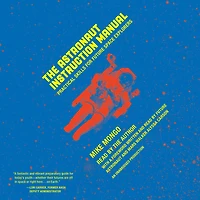 The Astronaut Instruction Manual: Practical Skills for Future Space Explorers