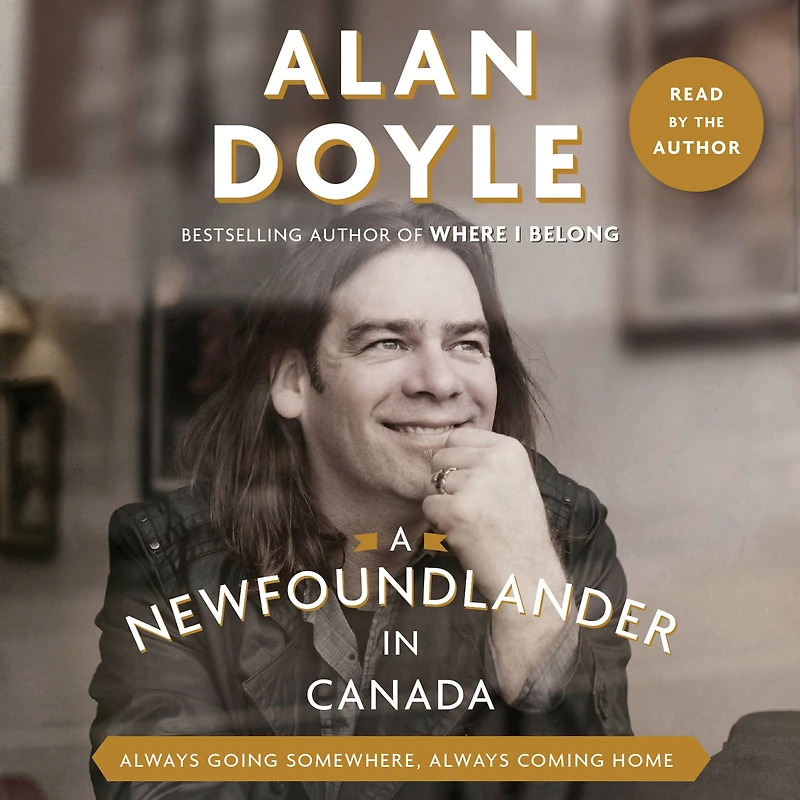 A Newfoundlander Canada: Always Going Somewhere, Coming Home