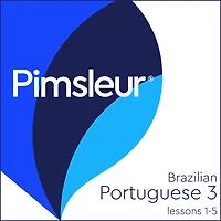Pimsleur Portuguese (Brazilian) Level 3 Lessons 1-5: Learn to Speak and Understand Brazilian Portuguese with Pimsleur Language Programs