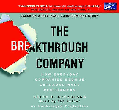 The Breakthrough Company: How Everyday Companies Become Extraordinary Performers