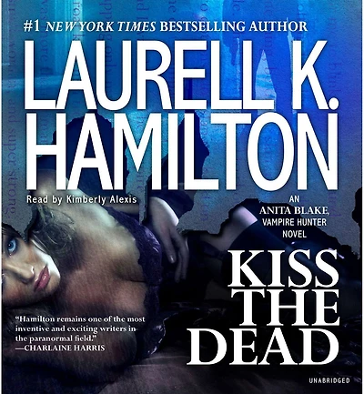 Kiss the Dead (Anita Blake, Vampire Hunter Series #21)