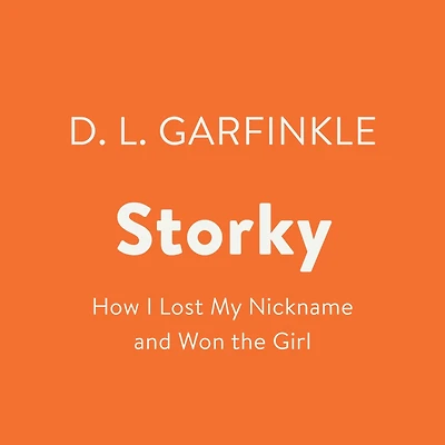 Storky: How I Lost My Nickname and Won the Girl