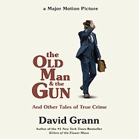 the Old Man And Gun: Other Tales of True Crime