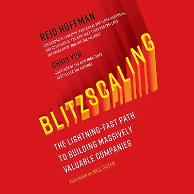 Blitzscaling: The Lightning-Fast Path to Building Massively Valuable Companies
