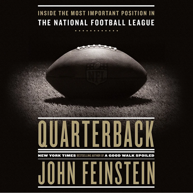 Quarterback: Inside the Most Important Position National Football League