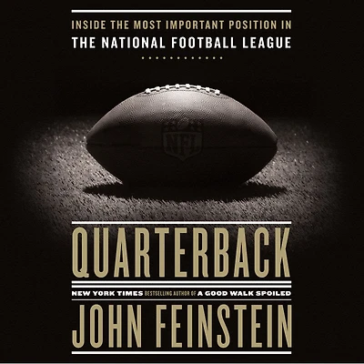 Quarterback: Inside the Most Important Position National Football League