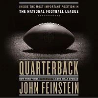Quarterback: Inside the Most Important Position National Football League