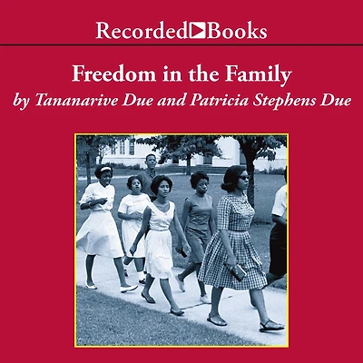 Freedom the Family: A Mother-Daughter Memoir of Fight for Civil Rights