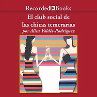 El club Social de las chicas temerarias: Una Novela (Spanish edition of The Dirty Girls Club)