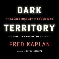Dark Territory: The Secret History of Cyber War