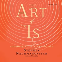 The Art of Is: Improvising as a Way Life