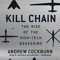 Kill Chain: the Rise of High-Tech Assassins